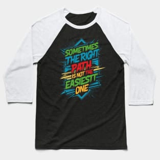 Sometimes the right path is not the easiest one ajr Baseball T-Shirt